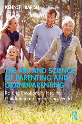The Art and Science of Parenting and Grandparenting