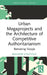 Urban Megaprojects and the Architecture of Competitive Authoritarianism