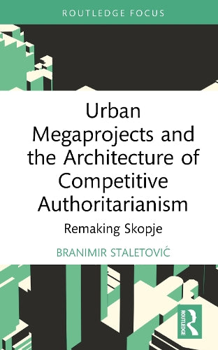 Urban Megaprojects and the Architecture of Competitive Authoritarianism