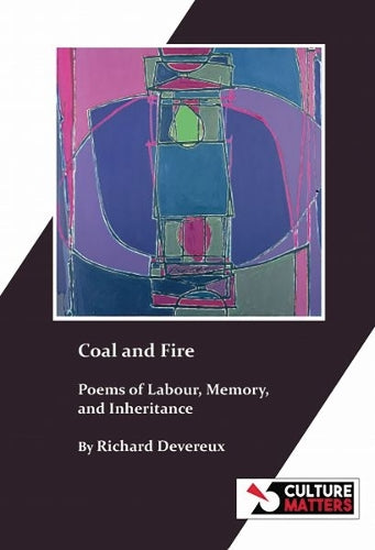 Coal and Fire: Poems of Labour, Memory and Inheritance