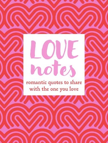 Love Notes (Romantic Quotes To Share With The One You Love)