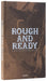 Rough and Ready