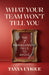 What Your Team Won’t Tell You