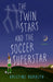 The Twin Stars and the Soccer Superstar