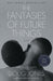 The Fantasies of Future Things