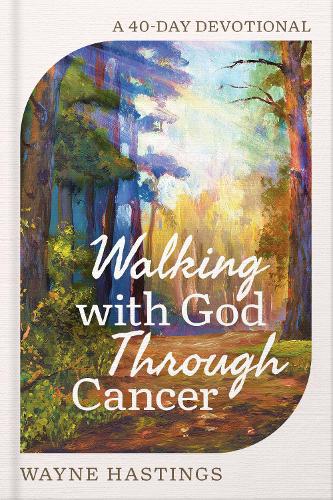 Walking with God Through Cancer