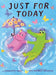 Just for Today (a Maybe Tomorrow Book)