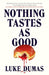 Nothing Tastes As Good