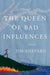 The Queen of Bad Influences