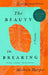 The Beauty in Breaking