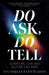 Do Ask, Do Tell