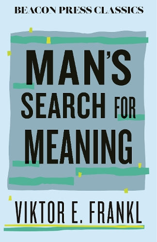 Man's Search for Meaning (Beacon Classics)