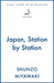 Japan, Station by Station