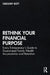 Rethink Your Financial Purpose