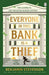 Everyone In This Bank Is A Thief