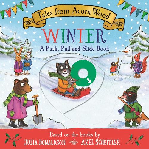 Tales from Acorn Wood: Winter: A Push, Pull and Slide Book