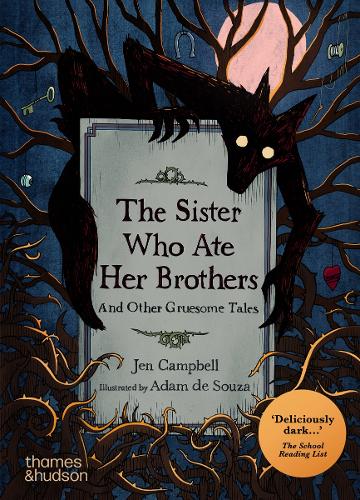 The Sister Who Ate Her Brothers: And Other Gruesome Tales