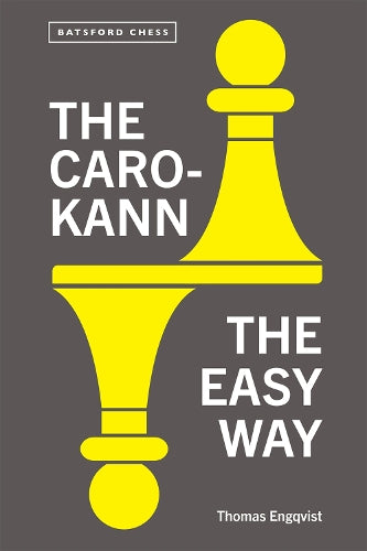 The Caro-Kann the Easy Way: Thomas Engqvist (Batsford Chess