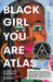 Black Girl You Are Atlas