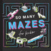So Many Mazes
