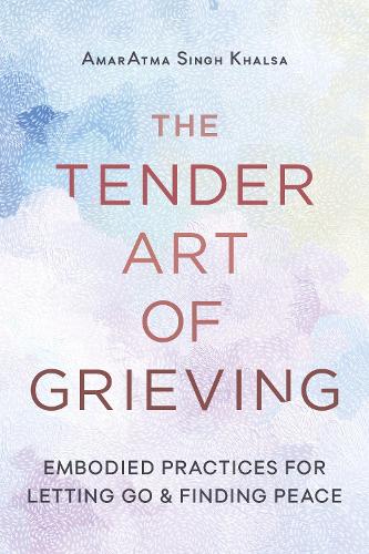 The Tender Art of Grieving