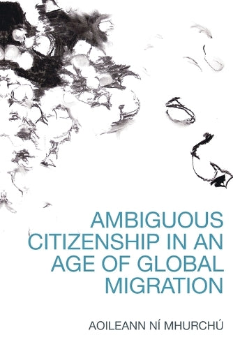 Ambiguous Citizenship in an Age of Global Migration