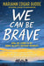 We Can Be Brave