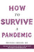 How to Survive a Pandemic