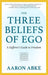 The Three Beliefs of Ego