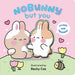 NoBunny but You