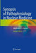 Synopsis of Pathophysiology in Nuclear Medicine