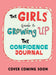 The Girls' Guide to Growing Up: The Confidence Journal