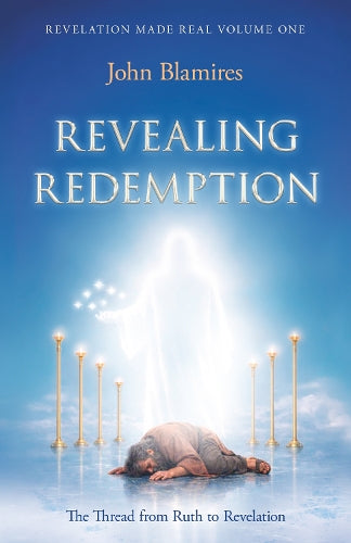 Revelation Made Real Volume One: Revealing Redemption