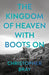 The Kingdom of Heaven with Boots On