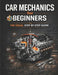 Car Mechanics for Beginners The Visual Step by Step Guide