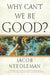 Why Can't We be Good