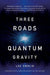 Three Roads to Quantum Gravity (Third Edition)
