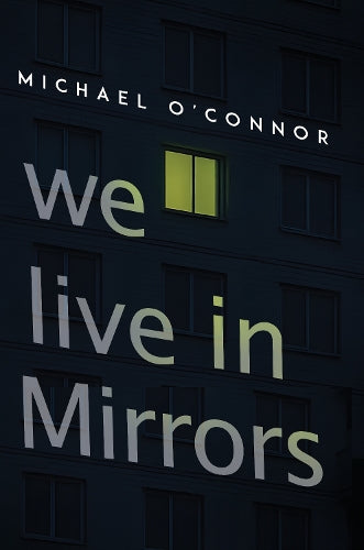 We Live in Mirrors