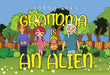 Grandma Is An Alien