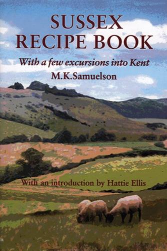 Sussex Recipe Book (With a Few Excursions into Kent)