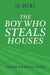 The Boy Who Steals Houses