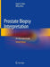 Prostate Biopsy Interpretation