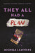 They All Had a Plan