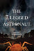 The 7 Legged Astronaut