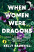When Women Were Dragons