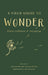 A Field Guide to Wonder