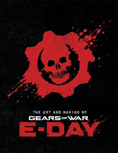 The Art and Making of Gears of War: E-Day