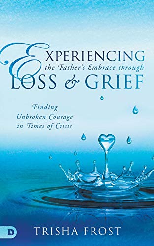 Experiencing the Father's Embrace Through Loss and Grief