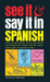 See IT And Say IT in Spanish