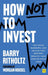 How Not to Invest
